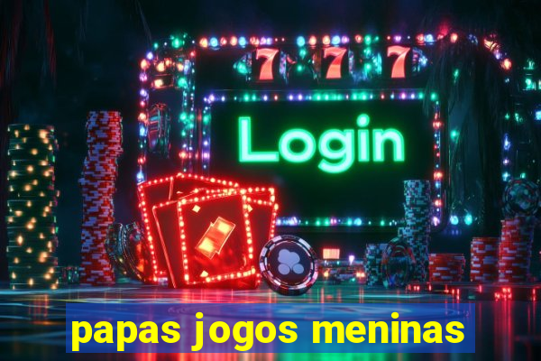 papas jogos meninas